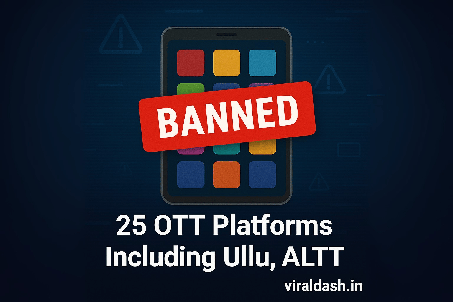 25 OTT Platforms Including Ullu, ALTT Banned for Streaming Obscene and Pornographic Content