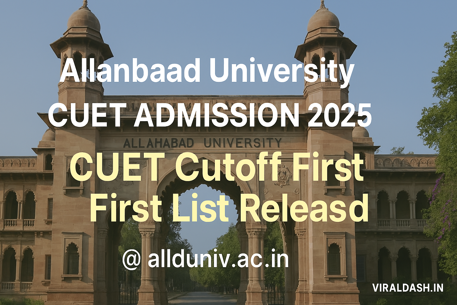Allahabad University CUET 2025 Cutoff First List Released Admission Dreams Take Shape