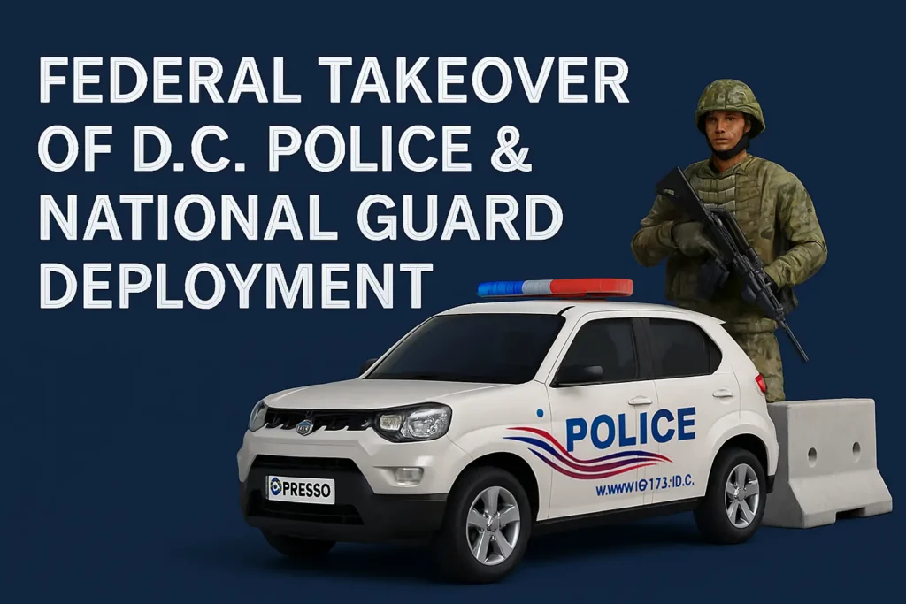 Federal Takeover of D.C. Police & National Guard Deployment in U.S