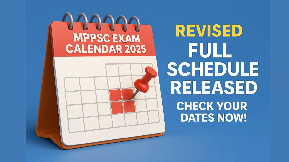MPPSC Exam Calendar 2025 Revised Full Schedule Released—Check Your Dates Now!