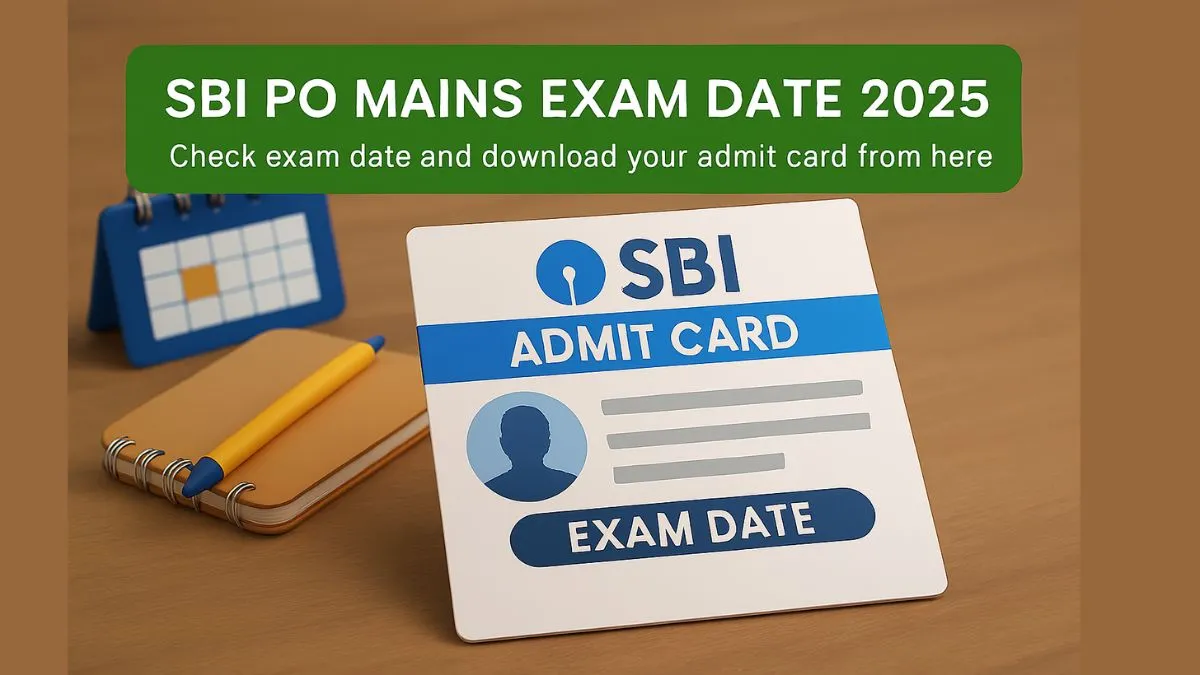SBI PO Mains Exam Date 2025: Check exam date and download your admit card from here