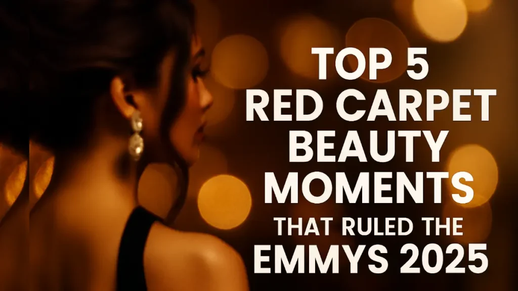 Top 5 Red Carpet Beauty Moments That Ruled the Emmys 2025 create blog image for this