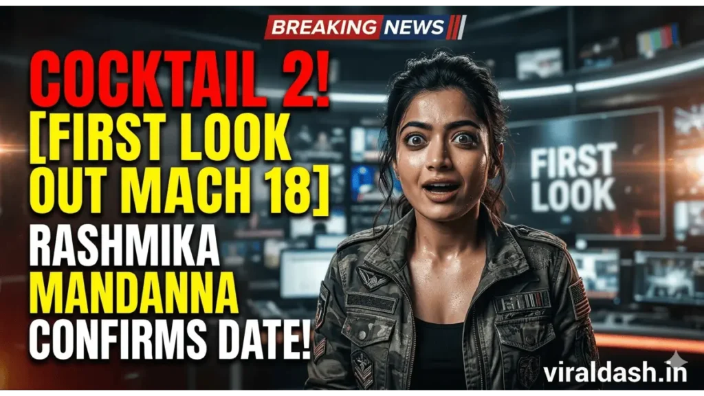 Rashmika Mandanna Announces Cocktail 2 Release Date, First Look Out On March 18